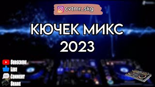 КЮЧЕК МИКС 2023 🎵 [upl. by Asyle682]