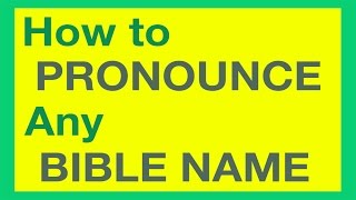 How To Pronounce Bible Names With Ease [upl. by Coppinger]