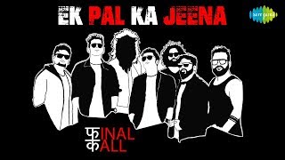 Ek Pal Ka Jeena Recreated By Final Call  फINAL कALL  Official Music Video  Nakash Aziz [upl. by Hills]