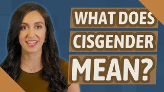 What does Cisgender mean [upl. by Charles]