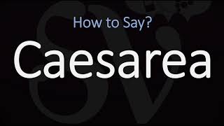 How to Pronounce Caesarea CORRECTLY [upl. by Holsworth]