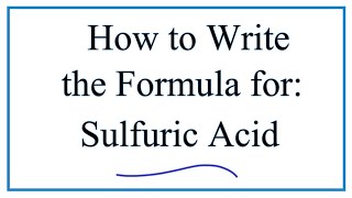 How to Write the Formula for Sulfuic Acid [upl. by Manda410]