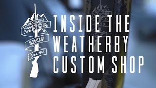 Inside the Weatherby Custom Shop [upl. by Ibocaj989]