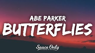 Abe Parker  Butterflies Lyrics [upl. by Eiznekcam]