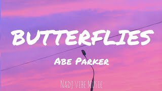 Abe Parker  Butterflies Lyrics [upl. by Amerd]