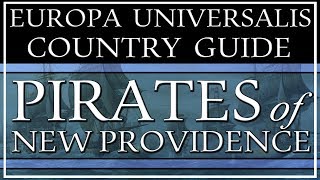 EU4 Guide How to Play as the Pirates amp New Providence [upl. by Idarb]