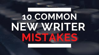 10 Common New Writer Mistakes and How to Fix Them [upl. by Calli]