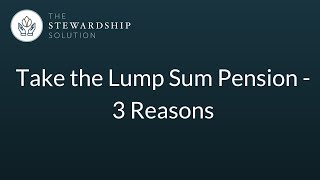 Take the Lump Sum Pension  3 Reasons [upl. by Otila94]