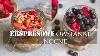 Ekspresowe owsianki nocne  3 pyszne przepisy dla zabieganych [upl. by Alraep72]