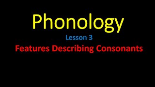 Introduction to Phonology Lesson 3 Describing Consonants [upl. by Otrebmuh]