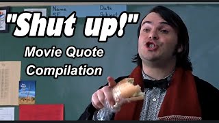 Shut Up Ultimate Movie Quote Compilation [upl. by Varini130]