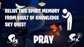 Relive this spirit memory from Vault of Knowledge PRAY  Daily Quest  Sky Children of The Light [upl. by Aytnahs969]