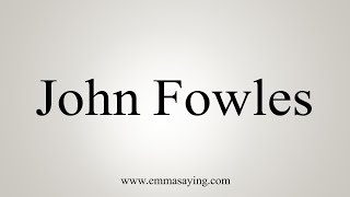 How To Say John Fowles [upl. by Innavoij]