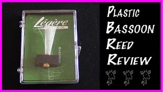 Légère Synthetic PLASTIC BASSOON REED Review [upl. by Justicz127]