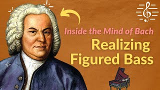 Realizing Figured Bass  Inside the Mind of Bach [upl. by Keane260]