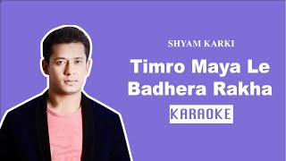 Timro Maya Le Badhera Rakha  Nepali Karaoke  Creative Brothers [upl. by Pironi]