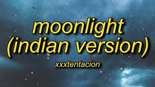 XXXTENTACION  Moonlight Indian Version Lyrics [upl. by Acinorehs]