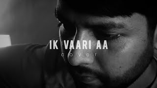 Ik Vaari Aa  Cover [upl. by Ahseat]