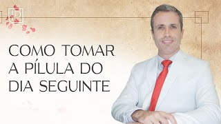 Pílula do dia seguinte forma certa de tomar [upl. by Ecirpac]