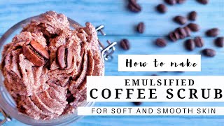 How to Make Emulsified Coffee Scrub for Soft and Smooth Skin [upl. by Ailegna]