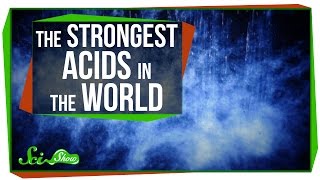 The Strongest Acids in the World [upl. by Savior]