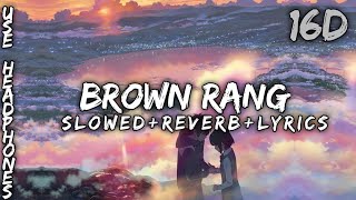 Brown Rang slowedreverb16DLyrics [upl. by Ilatan]