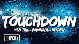 YSB Tril amp Bankrol Hayden  Touchdown Lyrics [upl. by Ahsinned]