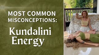 Misconceptions about Kundalini Energy [upl. by Slein396]