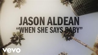 Jason Aldean  When She Says Baby Lyric Video [upl. by Newg861]