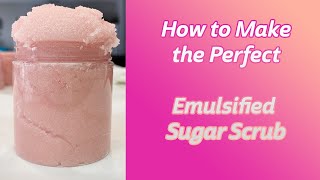 The Perfect Emulsified Sugar Scrub Revised DIY Emulsified Sugar Scrub  Tutorial [upl. by Arraic]