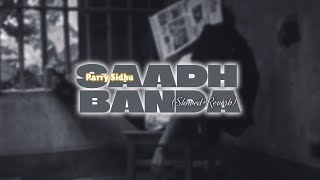 Saadh Banda Slowed  Reverb Prod By Parry Sidhu [upl. by Everson]