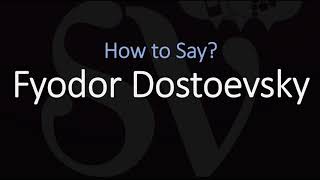 How to Pronounce Fyodor Dostoevsky CORRECTLY [upl. by Balac]