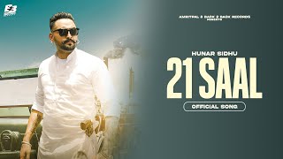 21 Saal Official Song Hunar Sidhu  Latest Punjabi Songs 2023  New Punjabi Song 2023 [upl. by Initof330]