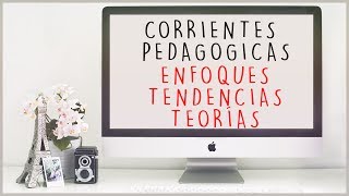 CORRIENTES PEDAGOGICAS ENFOQUES TEORÍAS TENDENCIAS [upl. by Thynne76]