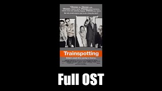 Trainspotting 1996  Full Official Soundtrack [upl. by Hugibert]