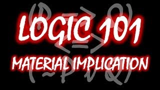 Logic 101 17 Material Implication [upl. by Leonelle75]