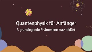 Quantenphysik für Anfänger – drei grundlegende Phänomene kurz erklärt [upl. by Murrah659]