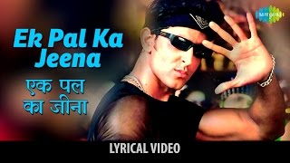 Ek Pal Ka Jeena with lyrics  एक पल का जीना  Kaho Naa Pyaar Hai  Hrithik Roshan  Amisha [upl. by Everest]