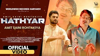 HATHYAR Official Video by AMIT SAINI ROHTAKIYA  Latest Haryanvi Song AMITSAINI [upl. by Tiebold]