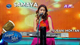 SAMAYASubani Moktan  Nepal Idol Season 4 [upl. by Rotman]