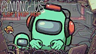 Among Us lofi hip hop  beats to be sus to [upl. by Keemahs]