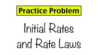 Practice Problem Initial Rates and Rate Laws [upl. by Scoles]