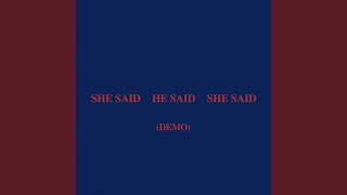 SHE SAID HE SAID SHE SAID Demo [upl. by Tsuda960]