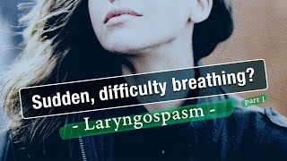 Laryngospasm Sudden Terrifying Difficulty Breathing [upl. by Arammat]