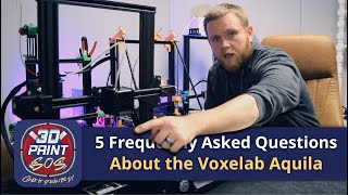 Top 5 Frequently Asked Questions about the Voxelab Aquila 3D Printer [upl. by Ameen]