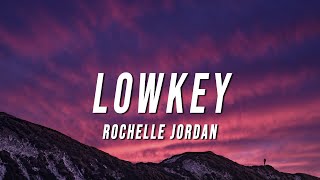 Rochelle Jordan  Lowkey Lyrics [upl. by Bravar]