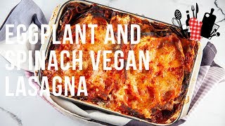 Eggplant and Spinach Vegan Lasagna  Everyday Gourmet S9 EP17 [upl. by Eimarrej725]