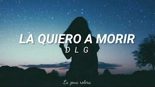 La quiero a morir  DLG  Letra 🌹 [upl. by Ilona]