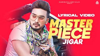 Master Piece Lyrical Video  Jigar Ft Gurlej Akhtar  Desi Crew  Kaptaan  Punjabi Song [upl. by Maxey]