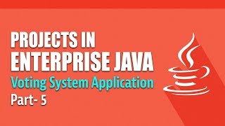 Projects in Enterprise Java  Creating a Voting System  Part 5  Eduonix [upl. by Yevol955]
